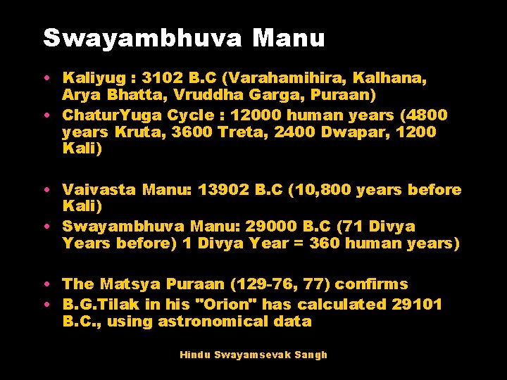 Swayambhuva Manu • Kaliyug : 3102 B. C (Varahamihira, Kalhana, Arya Bhatta, Vruddha Garga, Swayambhuva Manu • Kaliyug : 3102 B. C (Varahamihira, Kalhana, Arya Bhatta, Vruddha Garga,