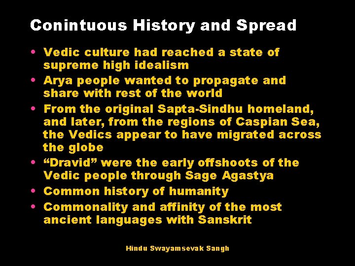 Conintuous History and Spread • Vedic culture had reached a state of supreme high