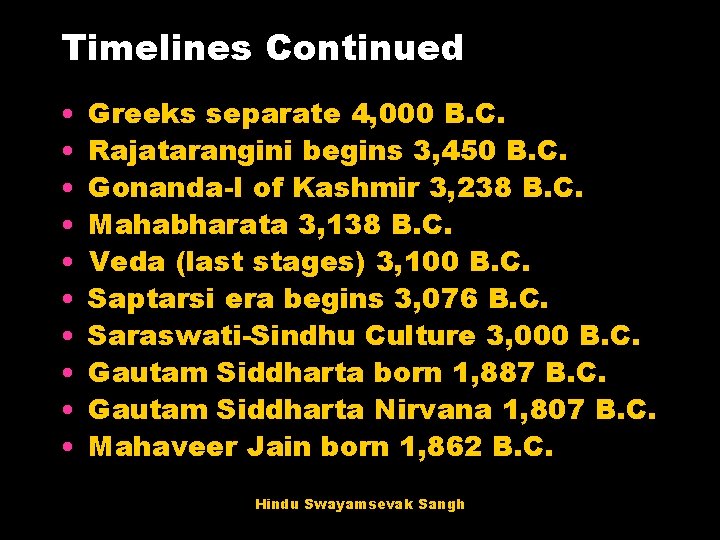 Timelines Continued • • • Greeks separate 4, 000 B. C. Rajatarangini begins 3,