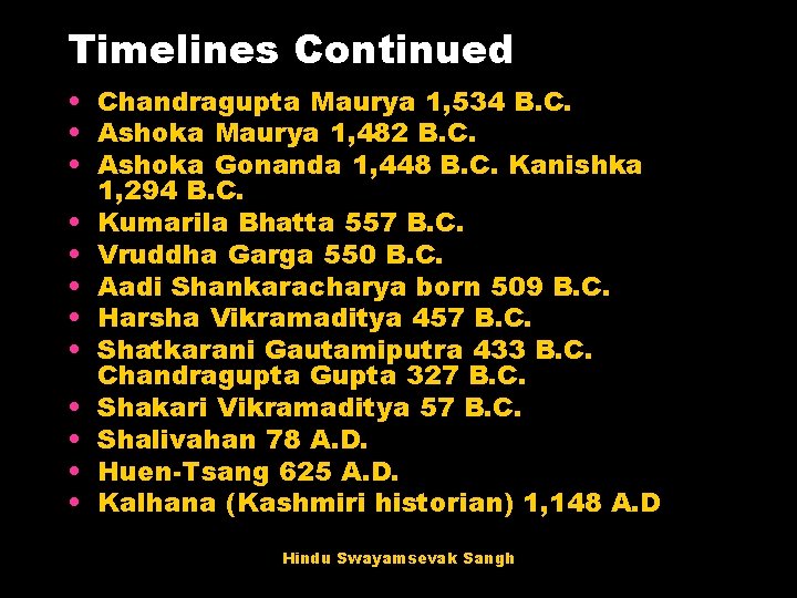 Timelines Continued • Chandragupta Maurya 1, 534 B. C. • Ashoka Maurya 1, 482