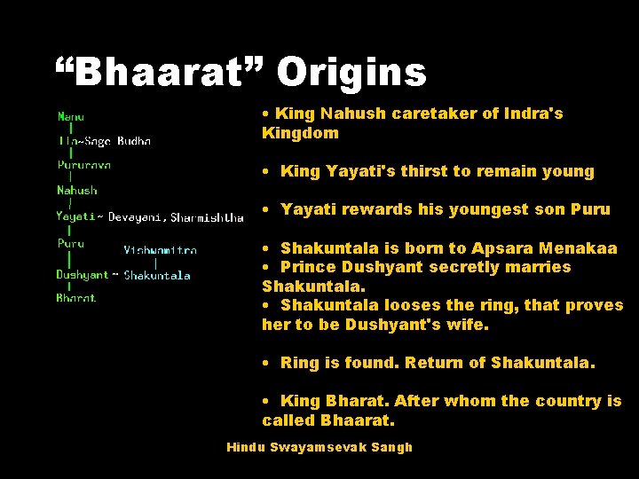 “Bhaarat” Origins • King Nahush caretaker of Indra's Kingdom • King Yayati's thirst to