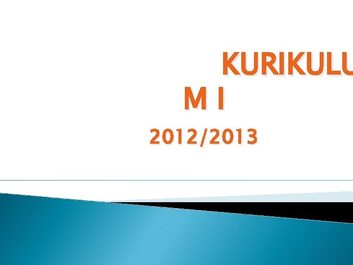 KURIKULU MI 2012/2013 