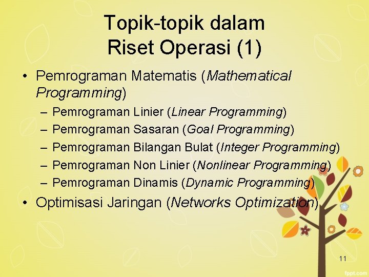 Topik-topik dalam Riset Operasi (1) • Pemrograman Matematis (Mathematical Programming) – – – Pemrograman