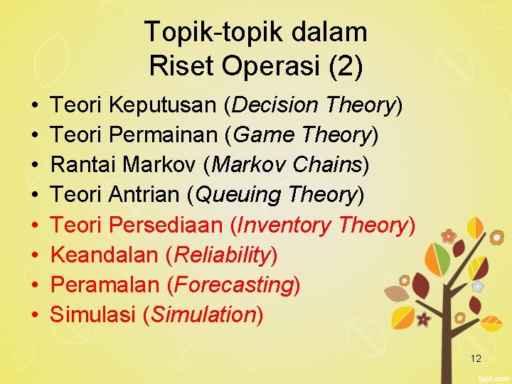 Topik-topik dalam Riset Operasi (2) • • Teori Keputusan (Decision Theory) Teori Permainan (Game