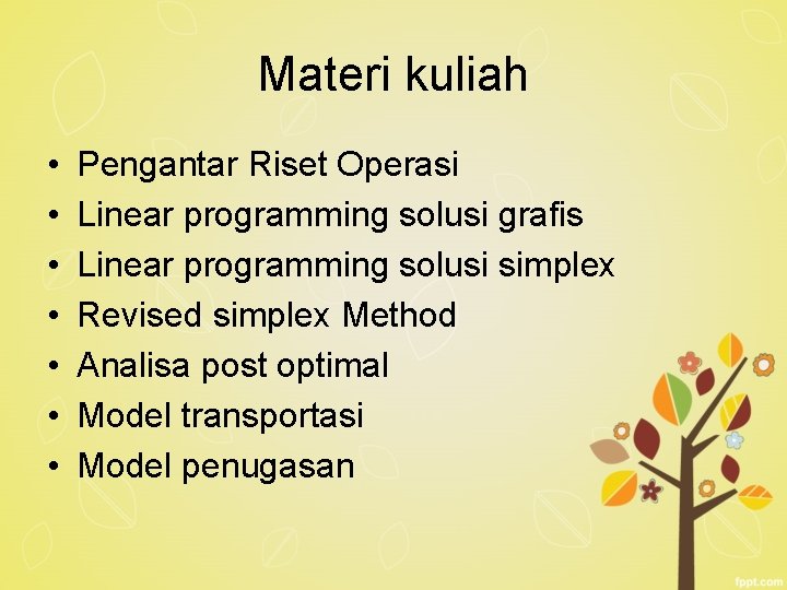 Materi kuliah • • Pengantar Riset Operasi Linear programming solusi grafis Linear programming solusi