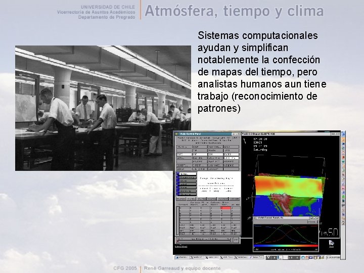 Sistemas computacionales ayudan y simplifican notablemente la confección de mapas del tiempo, pero analistas