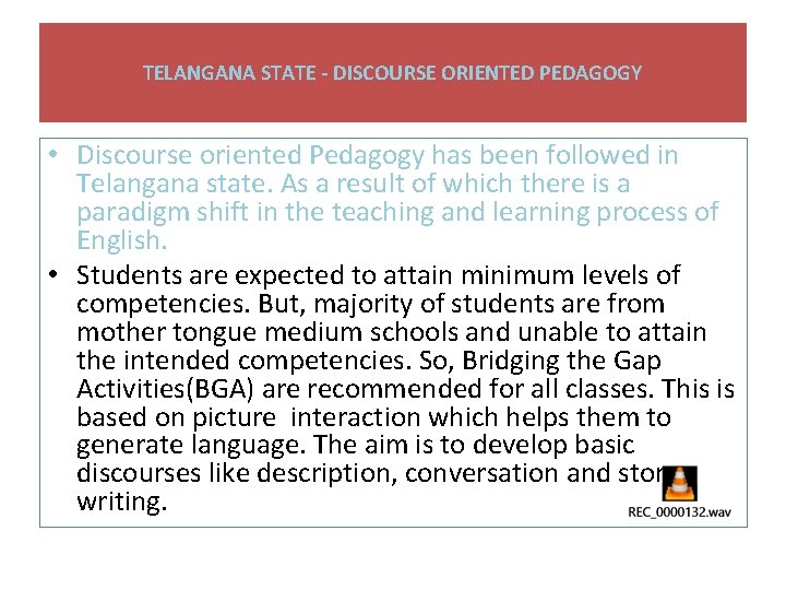 TELANGANA STATE - DISCOURSE ORIENTED PEDAGOGY • Discourse oriented Pedagogy has been followed in TELANGANA STATE - DISCOURSE ORIENTED PEDAGOGY • Discourse oriented Pedagogy has been followed in