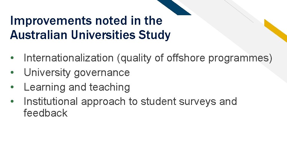 Improvements noted in the Australian Universities Study • • Internationalization (quality of offshore programmes)