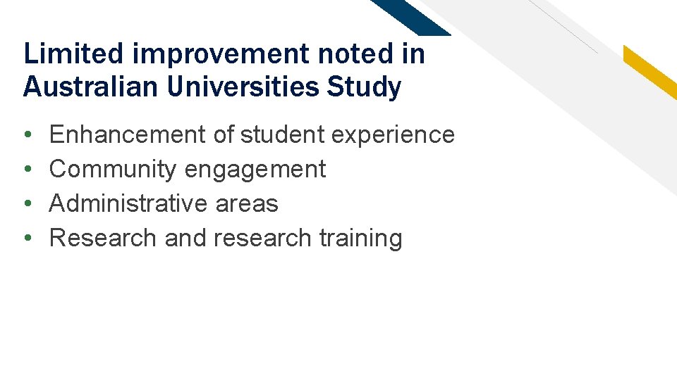 Limited improvement noted in Australian Universities Study • • Enhancement of student experience Community