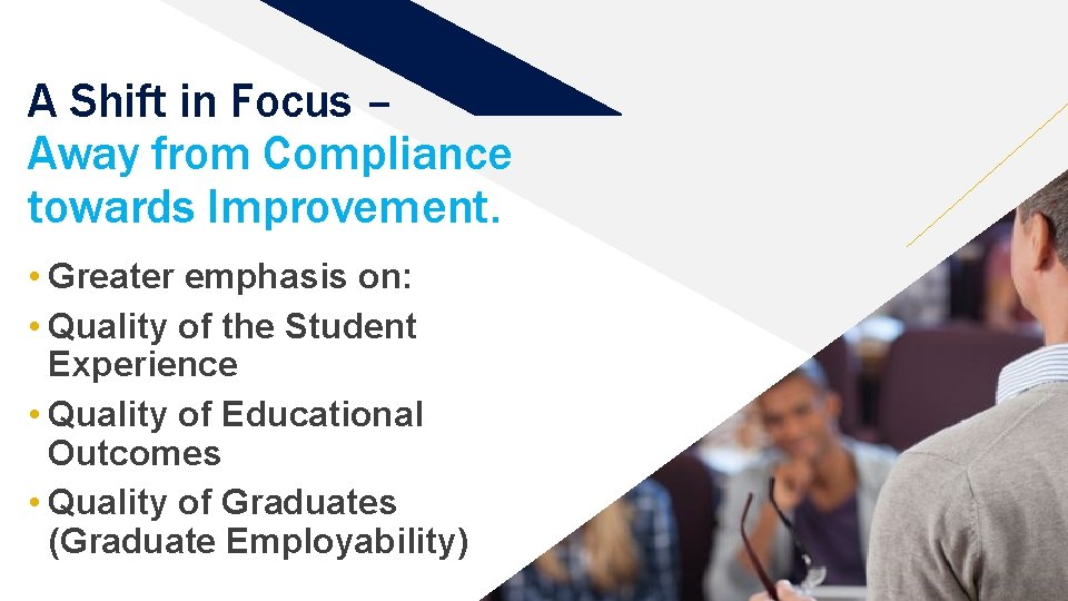 A Shift in Focus – Away from Compliance towards Improvement. • Greater emphasis on: