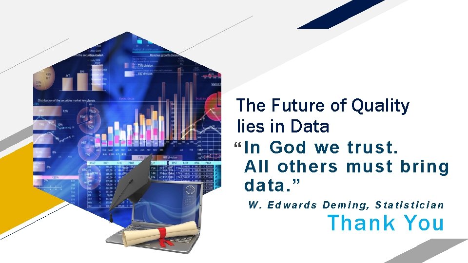 The Future of Quality lies in Data “ In God we trust. All others