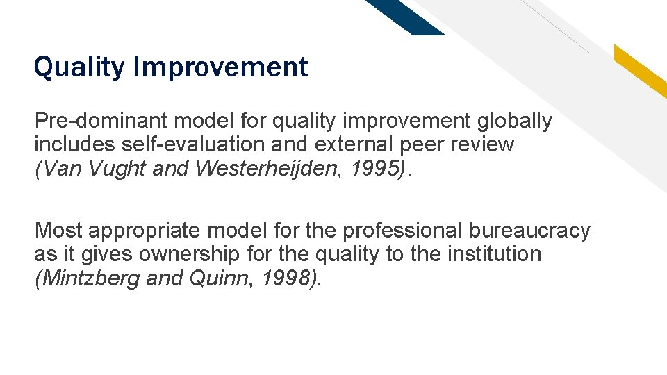 Quality Improvement Pre-dominant model for quality improvement globally includes self-evaluation and external peer review