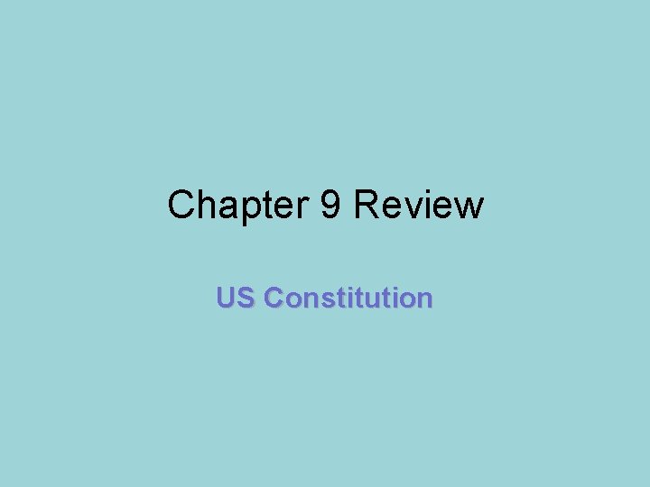 Chapter 9 Review US Constitution 