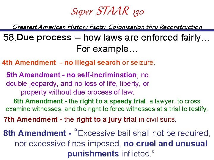 Super STAAR 130 Greatest American History Facts: Colonization thru Reconstruction 58. Dueprocess – how