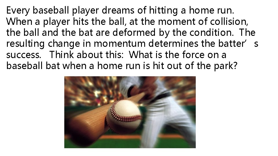 Every baseball player dreams of hitting a home run. When a player hits the