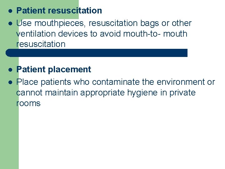 l l Patient resuscitation Use mouthpieces, resuscitation bags or other ventilation devices to avoid