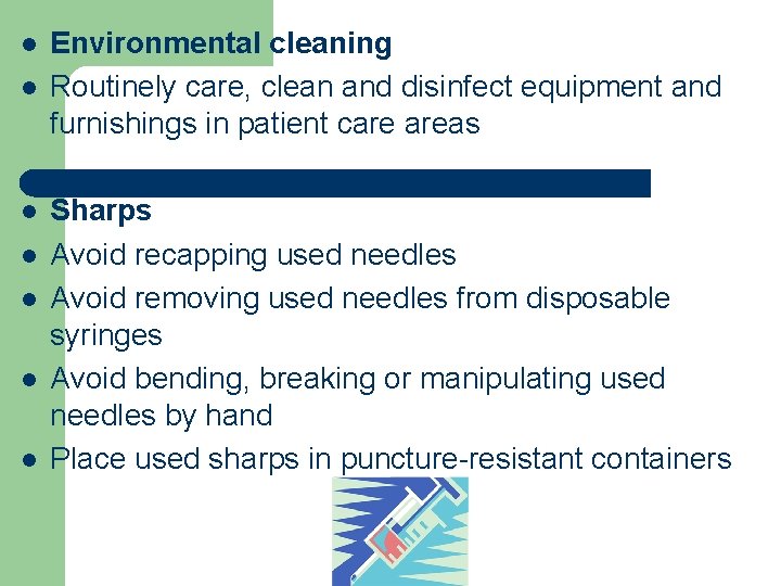 l l l l Environmental cleaning Routinely care, clean and disinfect equipment and furnishings