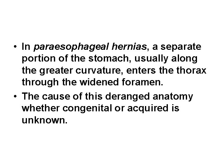 • In paraesophageal hernias, a separate portion of the stomach, usually along the • In paraesophageal hernias, a separate portion of the stomach, usually along the