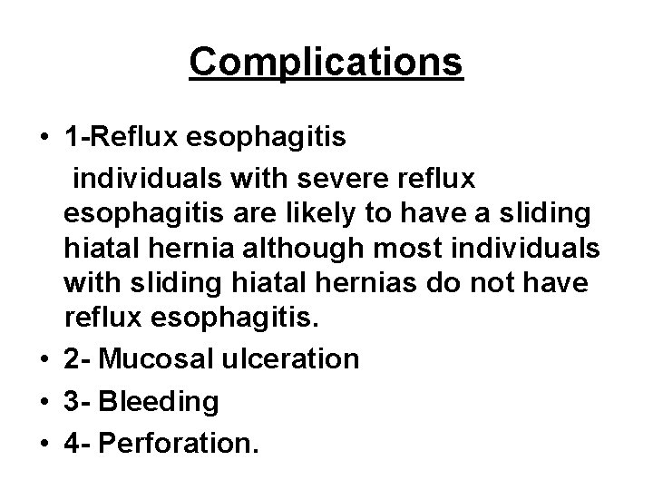 Complications • 1 -Reflux esophagitis individuals with severe reflux esophagitis are likely to have Complications • 1 -Reflux esophagitis individuals with severe reflux esophagitis are likely to have