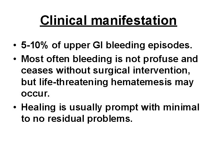 Clinical manifestation • 5 -10% of upper GI bleeding episodes. • Most often bleeding Clinical manifestation • 5 -10% of upper GI bleeding episodes. • Most often bleeding