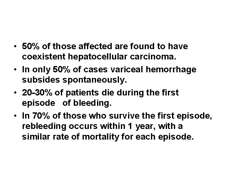 • 50% of those affected are found to have coexistent hepatocellular carcinoma. • • 50% of those affected are found to have coexistent hepatocellular carcinoma. •