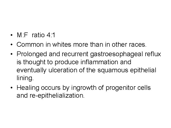 • M: F ratio 4: 1 • Common in whites more than in • M: F ratio 4: 1 • Common in whites more than in