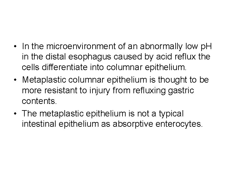• In the microenvironment of an abnormally low p. H in the distal • In the microenvironment of an abnormally low p. H in the distal