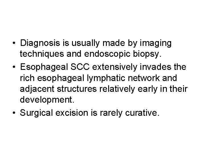 • Diagnosis is usually made by imaging techniques and endoscopic biopsy. • Esophageal • Diagnosis is usually made by imaging techniques and endoscopic biopsy. • Esophageal