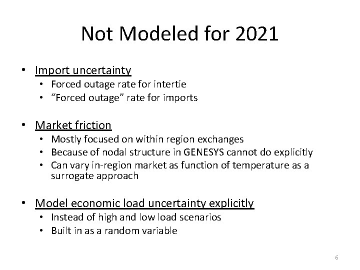 Not Modeled for 2021 • Import uncertainty • Forced outage rate for intertie •