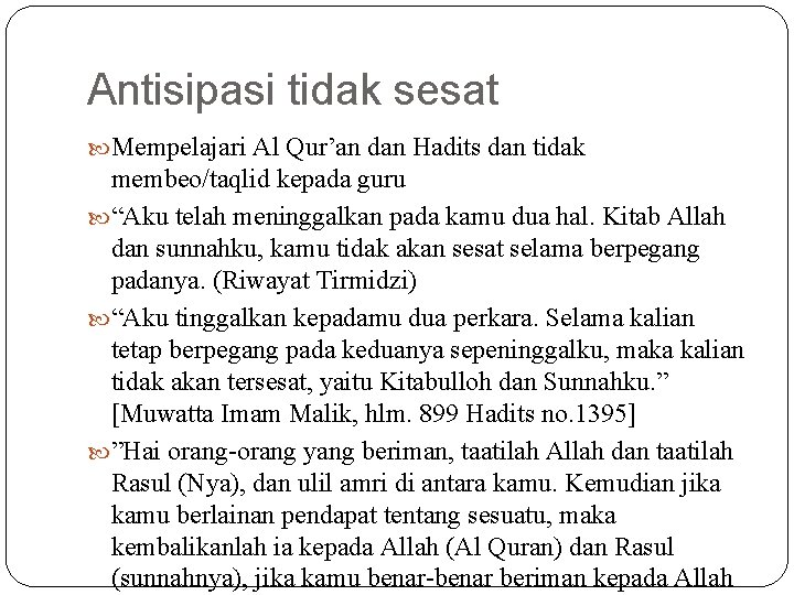 Antisipasi tidak sesat Mempelajari Al Qur’an dan Hadits dan tidak membeo/taqlid kepada guru “Aku