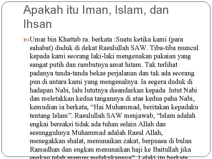 Apakah itu Iman, Islam, dan Ihsan Umar bin Khattab ra. berkata : Suatu ketika