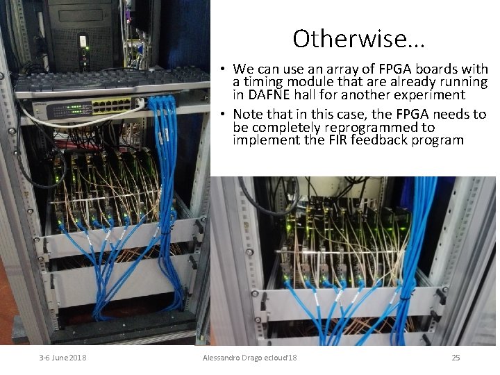 Otherwise… • We can use an array of FPGA boards with a timing module