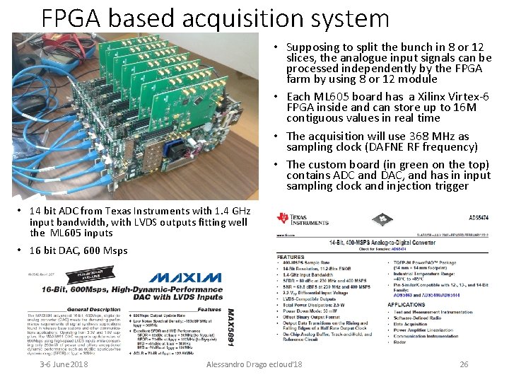 FPGA based acquisition system • Supposing to split the bunch in 8 or 12