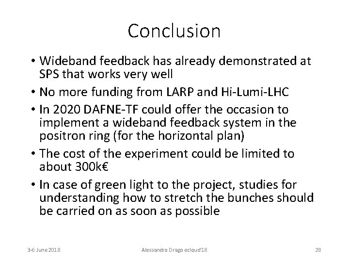 Conclusion • Wideband feedback has already demonstrated at SPS that works very well •