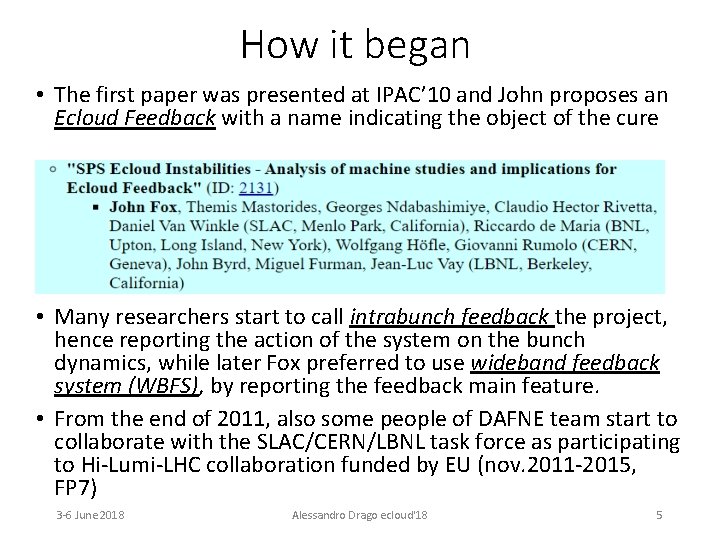 How it began • The first paper was presented at IPAC’ 10 and John