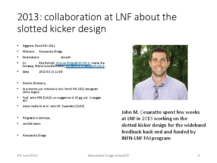 2013: collaboration at LNF about the slotted kicker design • Oggetto: Fondi FAI 2012