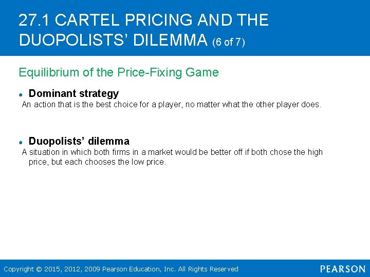 27. 1 CARTEL PRICING AND THE DUOPOLISTS’ DILEMMA (6 of 7) Equilibrium of the