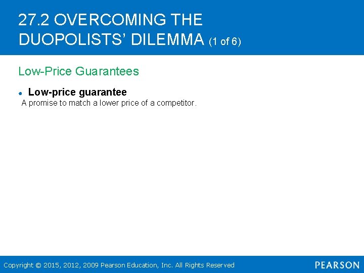 27. 2 OVERCOMING THE DUOPOLISTS’ DILEMMA (1 of 6) Low-Price Guarantees ● Low-price guarantee