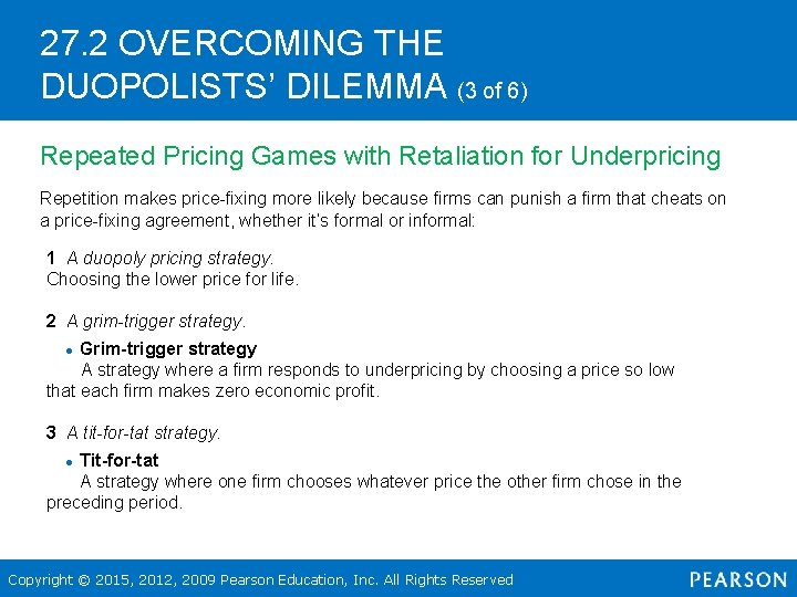 27. 2 OVERCOMING THE DUOPOLISTS’ DILEMMA (3 of 6) Repeated Pricing Games with Retaliation