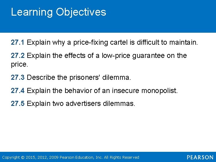 Learning Objectives 27. 1 Explain why a price-fixing cartel is difficult to maintain. 27.