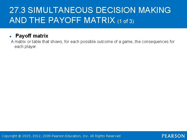 27. 3 SIMULTANEOUS DECISION MAKING AND THE PAYOFF MATRIX (1 of 3) ● Payoff
