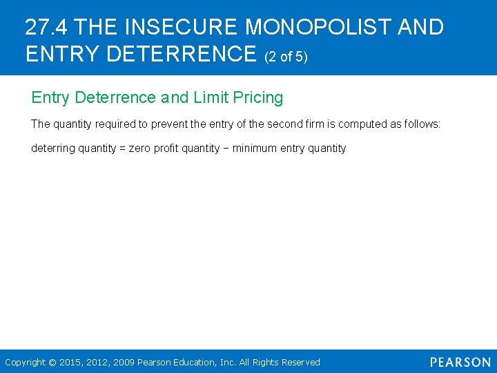 27. 4 THE INSECURE MONOPOLIST AND ENTRY DETERRENCE (2 of 5) Entry Deterrence and