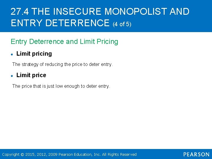 27. 4 THE INSECURE MONOPOLIST AND ENTRY DETERRENCE (4 of 5) Entry Deterrence and