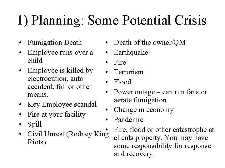 1) Planning: Some Potential Crisis • Fumigation Death • • Employee runs over a