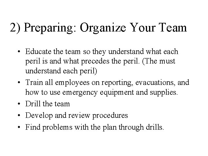 2) Preparing: Organize Your Team • Educate the team so they understand what each