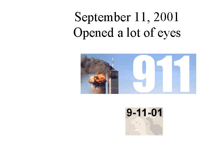 September 11, 2001 Opened a lot of eyes 