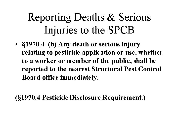 Reporting Deaths & Serious Injuries to the SPCB • § 1970. 4 (b) Any