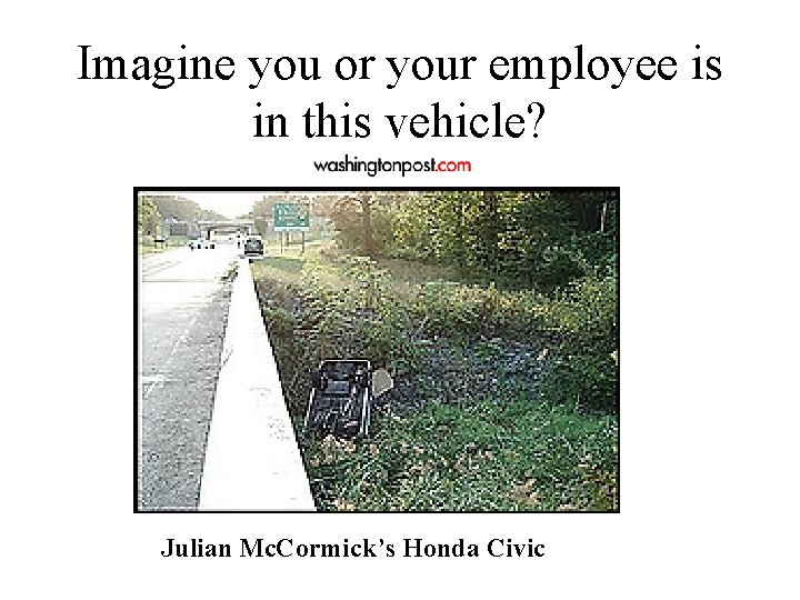 Imagine you or your employee is in this vehicle? Julian Mc. Cormick’s Honda Civic