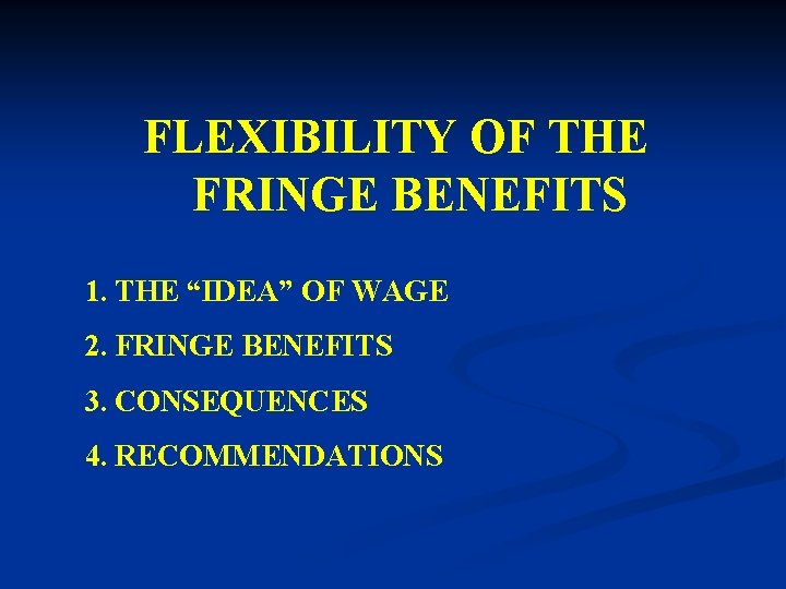 FLEXIBILITY OF THE FRINGE BENEFITS 1. THE “IDEA” OF WAGE 2. FRINGE BENEFITS 3.