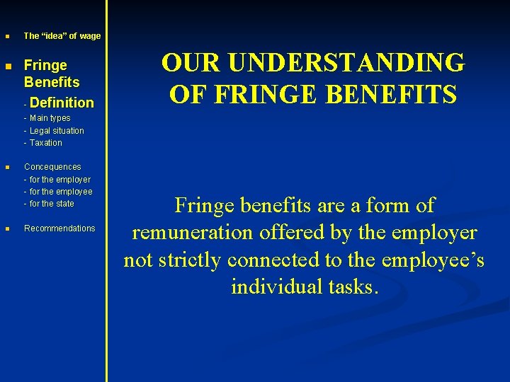 n n The “idea” of wage Fringe Benefits - Definition OUR UNDERSTANDING OF FRINGE